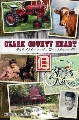 Ozark County Heart: Dora v Missouri: spomienky na chlapčenské roky na farme Dora v Missouri - Ozark County Heart: Boyhood Memories of a Dora Missouri Farm