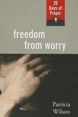 Sloboda od starostí: 28 dní modlitieb - Freedom From Worry: 28 Days of Prayer