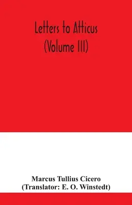 Listy Attikovi (III. zväzok) - Letters to Atticus (Volume III)