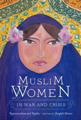 Moslimské ženy vo vojne a kríze: Reprezentácia a realita - Muslim Women in War and Crisis: Representation and Reality