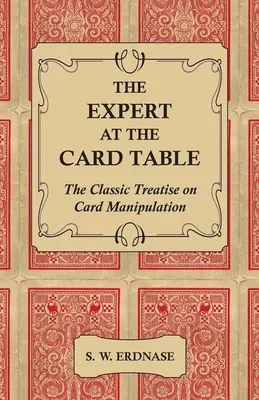 Odborník pri kartovom stole - Klasické pojednanie o manipulácii s kartami - The Expert at the Card Table - The Classic Treatise on Card Manipulation