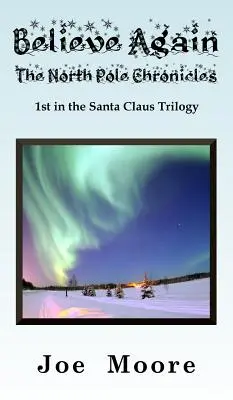 Veriť znova, kroniky severného pólu - Believe Again, the North Pole Chronicles