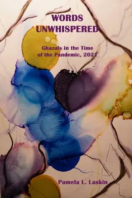 SLOVO NEZÁVISLÉ Ghazaly v čase pandémie, 2021 - WORDS UNWHISPERED Ghazals in the Time of the Pandemic, 2021