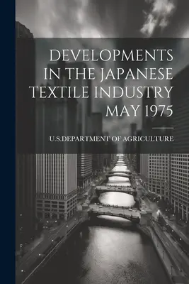 Vývoj v japonskom textilnom priemysle máj 1975 - Developments in the Japanese Textile Industry May 1975