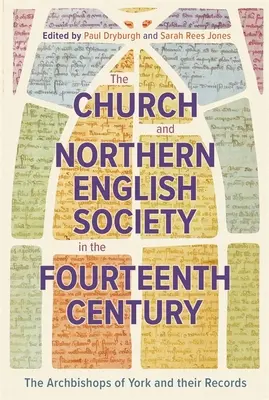 Cirkev a severoanglická spoločnosť v štrnástom storočí: Arcibiskupi z Yorku a ich záznamy - The Church and Northern English Society in the Fourteenth Century: The Archbishops of York and Their Records