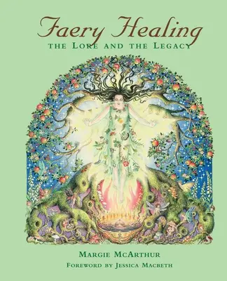 Liečenie pomocou víl: Legenda a odkaz - Faery Healing: The Lore and the Legacy
