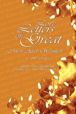 Milostné listy veľkých mužov a žien: Od osemnásteho storočia po súčasnosť - Love Letters Of Great Men And Women: From The Eighteenth Century To The Present Day