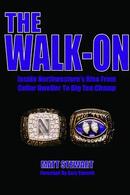 The Walk-On: Inside Northwestern's Rise From Cellar Dweller To Big Ten Champ (Prechod do novej sezóny: z Northwesternu sa stal šampión Veľkej desiatky) - The Walk-On: Inside Northwestern's Rise From Cellar Dweller To Big Ten Champ