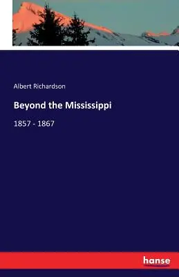 Za hranicami Mississippi: 1857 - 1867 - Beyond the Mississippi: 1857 - 1867