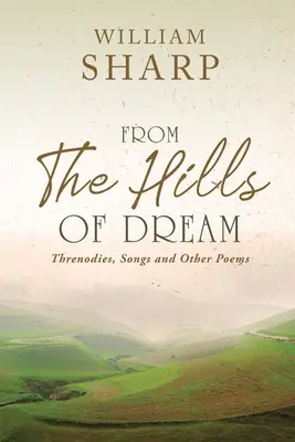 Z kopcov snov: Básne: Threnodies, Songs and Other Poems - From the Hills of Dream: Threnodies, Songs and Other Poems