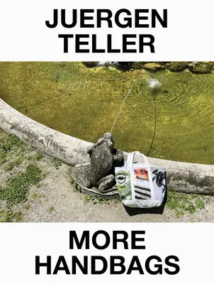 Juergen Teller: Viac kabeliek - Juergen Teller: More Handbags