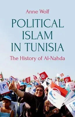 Politický islam v Tunisku: História Ennahdy - Political Islam in Tunisia: The History of Ennahda