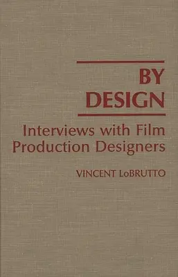 By Design: Rozhovory s dizajnérmi filmovej produkcie - By Design: Interviews with Film Production Designers