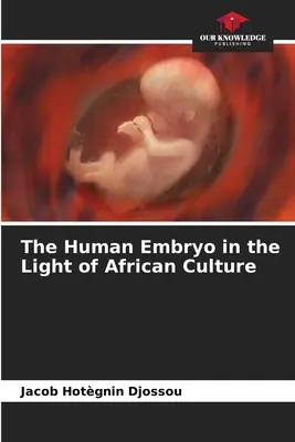 Ľudské embryo vo svetle africkej kultúry - The Human Embryo in the Light of African Culture