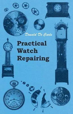Praktické opravy hodiniek - Practical Watch Repairing