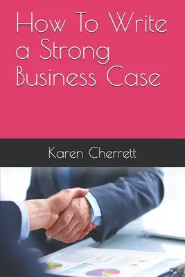 Ako napísať silný obchodný prípad - How To Write a Strong Business Case