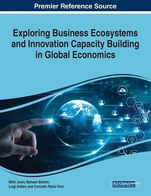 Skúmanie podnikateľských ekosystémov a budovanie inovačných kapacít v globálnej ekonomike - Exploring Business Ecosystems and Innovation Capacity Building in Global Economics