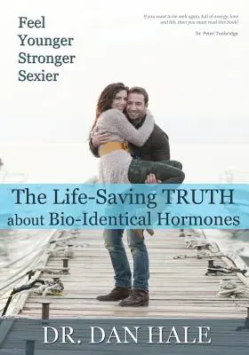 Cíťte sa mladšie, silnejšie a sexi: Pravda o bioidentických hormónoch - Feel Younger, Stronger, Sexier: The Truth about Bio-Identical Hormones