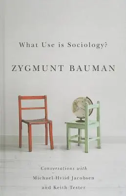 Načo je sociológia? Rozhovory s Michaelom Hviidom Jacobsenom a Keithom Testerom - What Use Is Sociology?: Conversations with Michael Hviid Jacobsen and Keith Tester