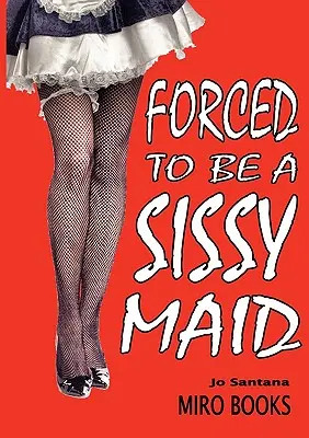 Nútená slúžka - Forced to Be a Sissy Maid