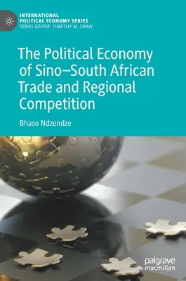 Politická ekonómia čínsko-juhoafrického obchodu a regionálnej konkurencie - The Political Economy of Sino-South African Trade and Regional Competition
