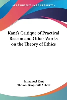Kantova Kritika praktického rozumu a iné práce o teórii etiky - Kant's Critique of Practical Reason and Other Works on the Theory of Ethics