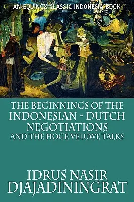 Začiatky indonézsko-holandských rokovaní a rozhovory v Hoge Veluwe - The Beginnings of the Indonesian-Dutch Negotiations and the Hoge Veluwe Talks
