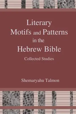 Literárne motívy a vzory v hebrejskej Biblii: Zborník esejí - Literary Motifs and Patterns in the Hebrew Bible: Collected Essays