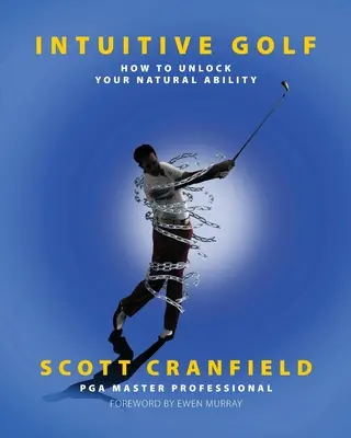 Intuitívny golf: Ako odomknúť svoje prirodzené schopnosti - Intuitive Golf: How to Unlock Your Natural Ability