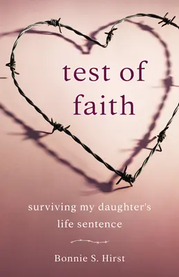 Skúška viery: Prežiť dcérin doživotný trest - Test of Faith: Surviving My Daughter's Life Sentence