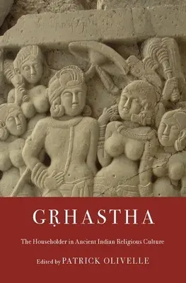 Gṛhastha: Majiteľ domu v staroindickej náboženskej kultúre - Gṛhastha: The Householder in Ancient Indian Religious Culture