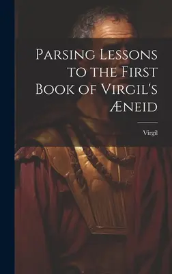Rozbor lekcií k prvej knihe Vergiliovej neidy - Parsing Lessons to the First Book of Virgil's neid