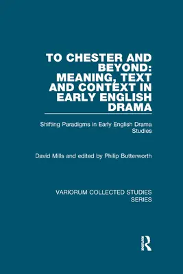 Do Chesteru a ešte ďalej: Dramatické diela v angličtine: význam, text a kontext v ranej anglickej dráme: Shifting Paradigms in Early English Drama Studies (Meniace sa paradigmy v štúdiu ranej anglickej drámy) - To Chester and Beyond: Meaning, Text and Context in Early English Drama: Shifting Paradigms in Early English Drama Studies