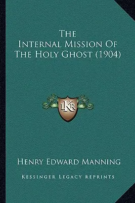 The Internal Mission of the Holy Ghost (1904) - The Internal Mission Of The Holy Ghost (1904)