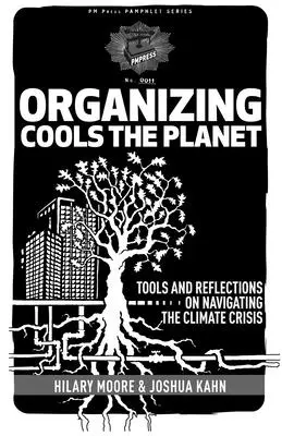 Organizácia ochladzuje planétu: Nástroje a úvahy na zvládnutie klimatickej krízy - Organizing Cools the Planet: Tools and Reflections to Navigate the Climate Crisis