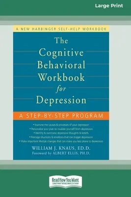 Kognitívno-behaviorálna pracovná príručka pre depresiu (Veľké tlačené vydanie 16 str.) - The Cognitive Behavioral Workbook for Depression (16pt Large Print Edition)