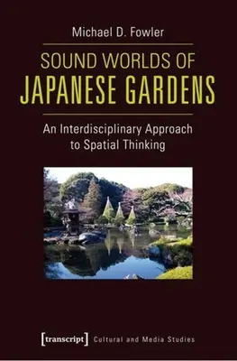 Zvukové svety japonských záhrad: Interdisciplinárny prístup k priestorovému mysleniu - Sound Worlds of Japanese Gardens: An Interdisciplinary Approach to Spatial Thinking