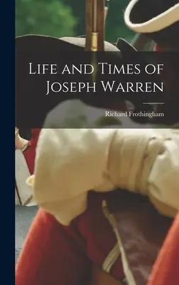 Život a doba Josepha Warrena - Life and Times of Joseph Warren