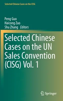 Vybrané čínske prípady týkajúce sa Dohovoru OSN o predaji (Cisg) zv. 1 - Selected Chinese Cases on the Un Sales Convention (Cisg) Vol. 1