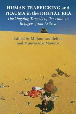 Obchodovanie s ľuďmi a trauma v digitálnej ére: Obchodovanie s utečencami z Eritrey: pokračujúca tragédia - Human Trafficking and Trauma in the Digital Era: The Ongoing Tragedy of the Trade in Refugees from Eritrea