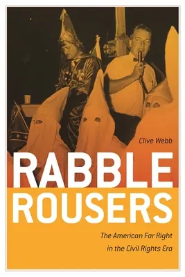 Rabble Rousers: Americká krajná pravica v ére občianskych práv - Rabble Rousers: The American Far Right in the Civil Rights Era