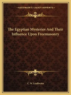 Egyptské mystériá a ich vplyv na slobodomurárstvo - The Egyptian Mysteries And Their Influence Upon Freemasonry