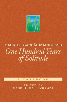 Gabriel Garca Mrquez: Sto rokov samoty: Prípadová kniha - Gabriel Garca Mrquez's One Hundred Years of Solitude: A Casebook