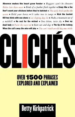 Klišé: Viac ako 1500 fráz preskúmaných a vysvetlených - Cliches: Over 1500 Phrases Explored and Explained