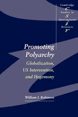 Podpora polyarchie: Globalizácia, intervencia USA a hegemónia - Promoting Polyarchy: Globalization, US Intervention, and Hegemony
