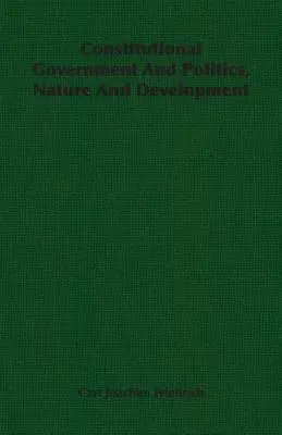 Ústavná vláda a politika, povaha a vývoj - Constitutional Government And Politics, Nature And Development