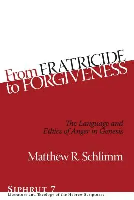 Od bratovraždy k odpusteniu: Jazyk a etika hnevu v knihe Genesis - From Fratricide to Forgiveness: The Language and Ethics of Anger in Genesis