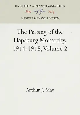 Odchod habsburskej monarchie, 1914-1918, 2. diel - The Passing of the Hapsburg Monarchy, 1914-1918, Volume 2
