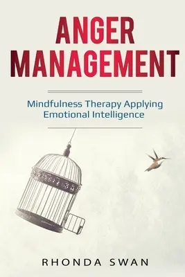 Zvládanie hnevu: Jednoduchý sprievodca na zvládnutie vašich emócií: Terapia všímavosťou: Uplatňovanie emocionálnej inteligencie - Anger Management: A Simple Guide to Master Your Emotions: Mindfulness Therapy Applying Emotional Intelligence