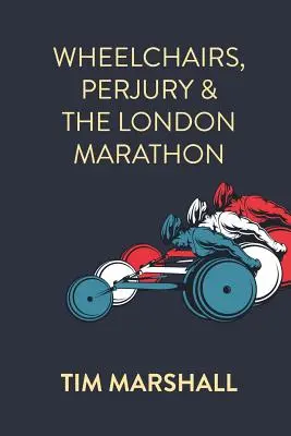 Invalidné vozíky, krivé svedectvo a londýnsky maratón - Wheelchairs, Perjury and the London Marathon